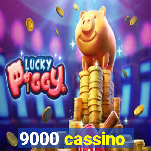 9000 cassino